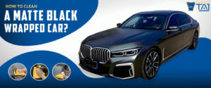 How to Wash Matte Black Car Wrap