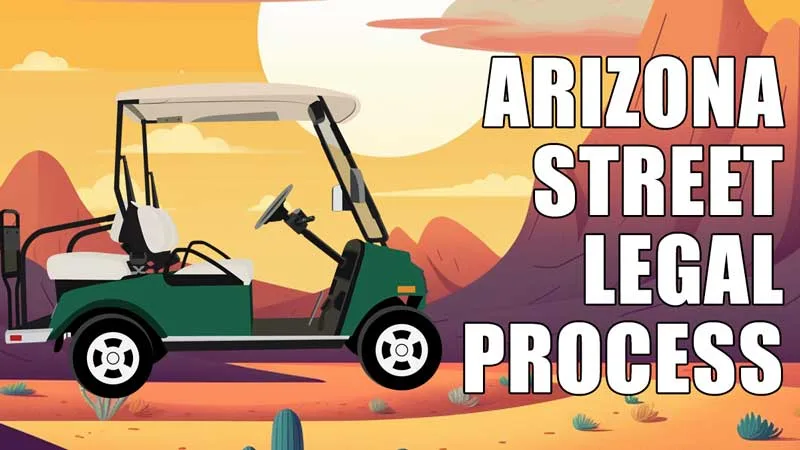 Arizona golf cart street legal requirements