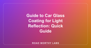 Guide to Car Glass Coating for Light Reflection: Quick Guide
