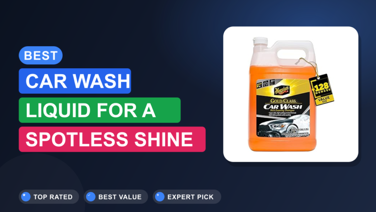 Best Car Wash Liquid for a Spotless Shine
