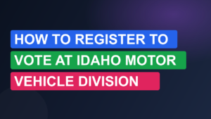 How to Register to Vote at Idaho Motor Vehicle Division