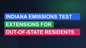 Indiana Emissions Test Extensions for Out-of-State Residents