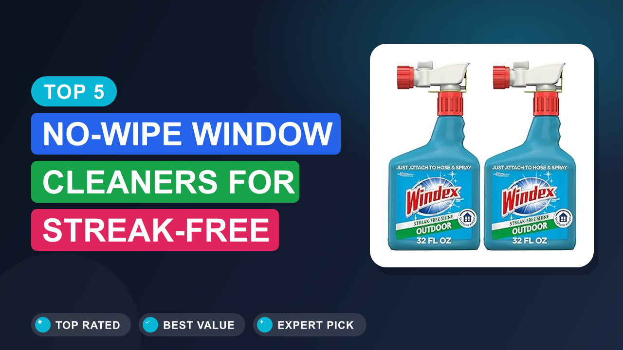 Top 5 No-Wipe Window Cleaners for Streak-Free Shine