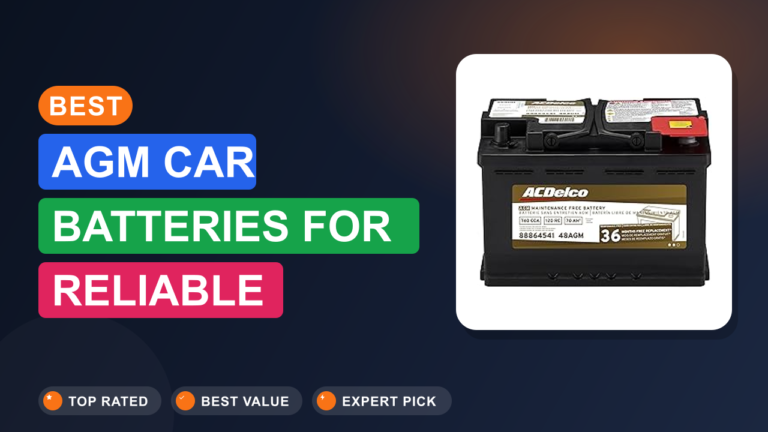 Best AGM Car Batteries for Reliable Performance