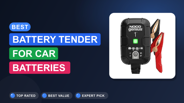 Best Battery Tender for Car Batteries