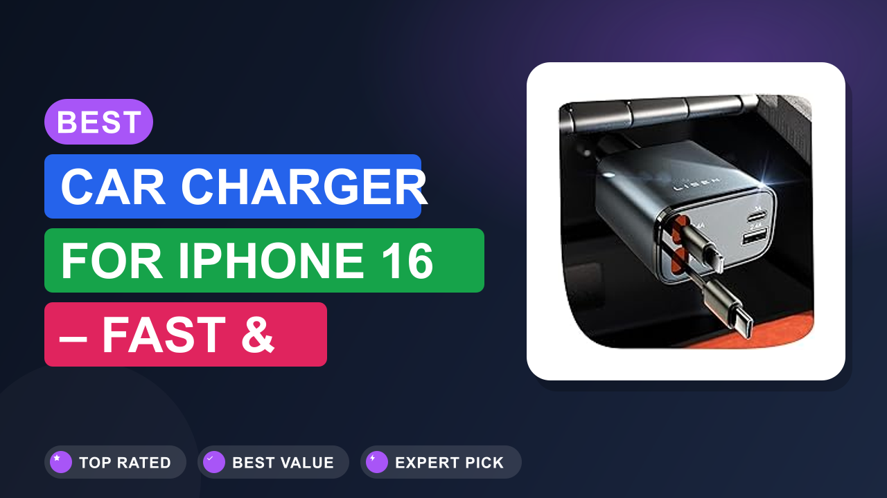 Best Car Charger for iPhone 16 – Fast & Reliable