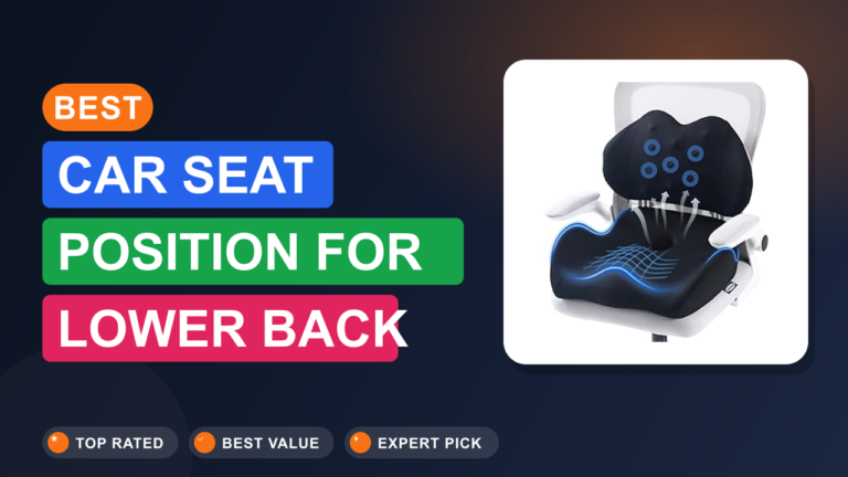 Best Car Seat Position for Lower Back Pain Relief