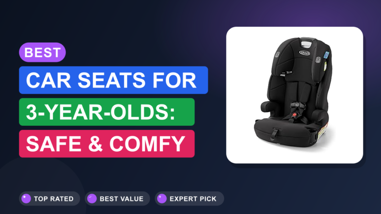 Best Car Seats for 3-Year-Olds: Safe & Comfy Picks