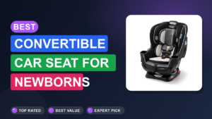 Best Convertible Car Seat for Newborns