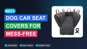 Best Dog Car Seat Covers for Mess-Free Rides