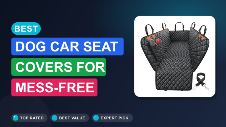 Best Dog Car Seat Covers for Mess-Free Rides