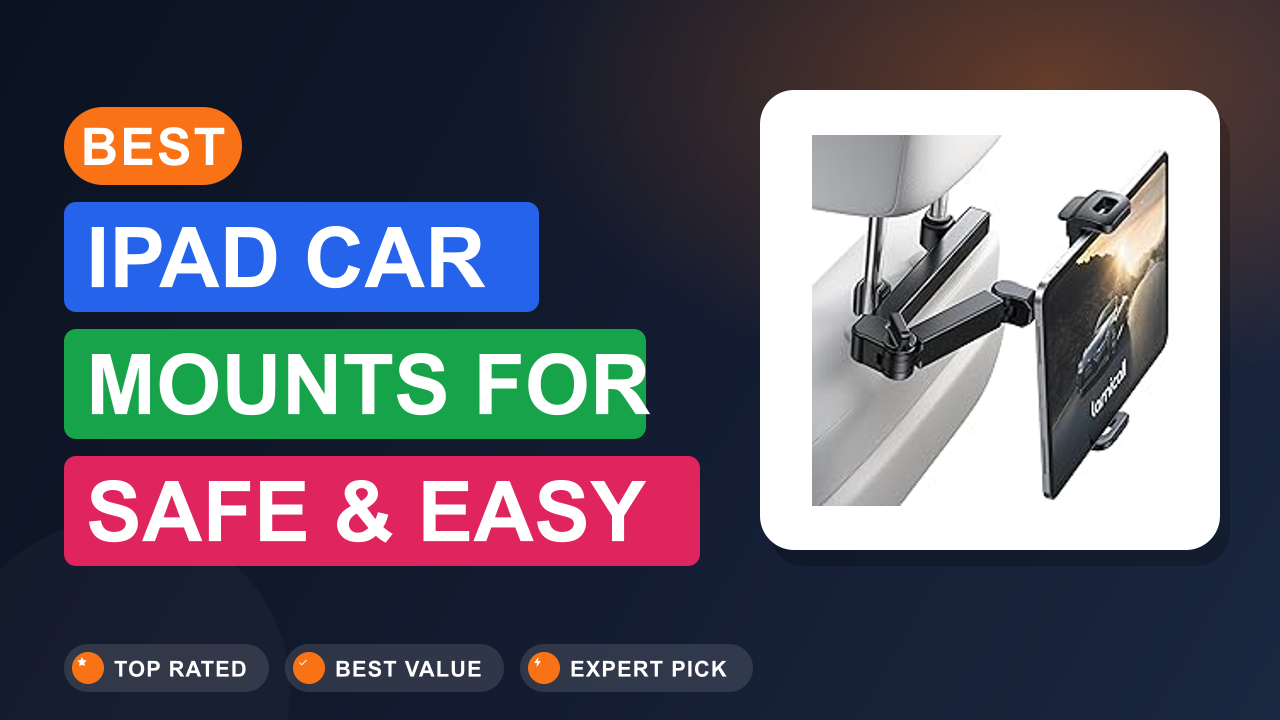 Best iPad Car Mounts for Safe & Easy Use