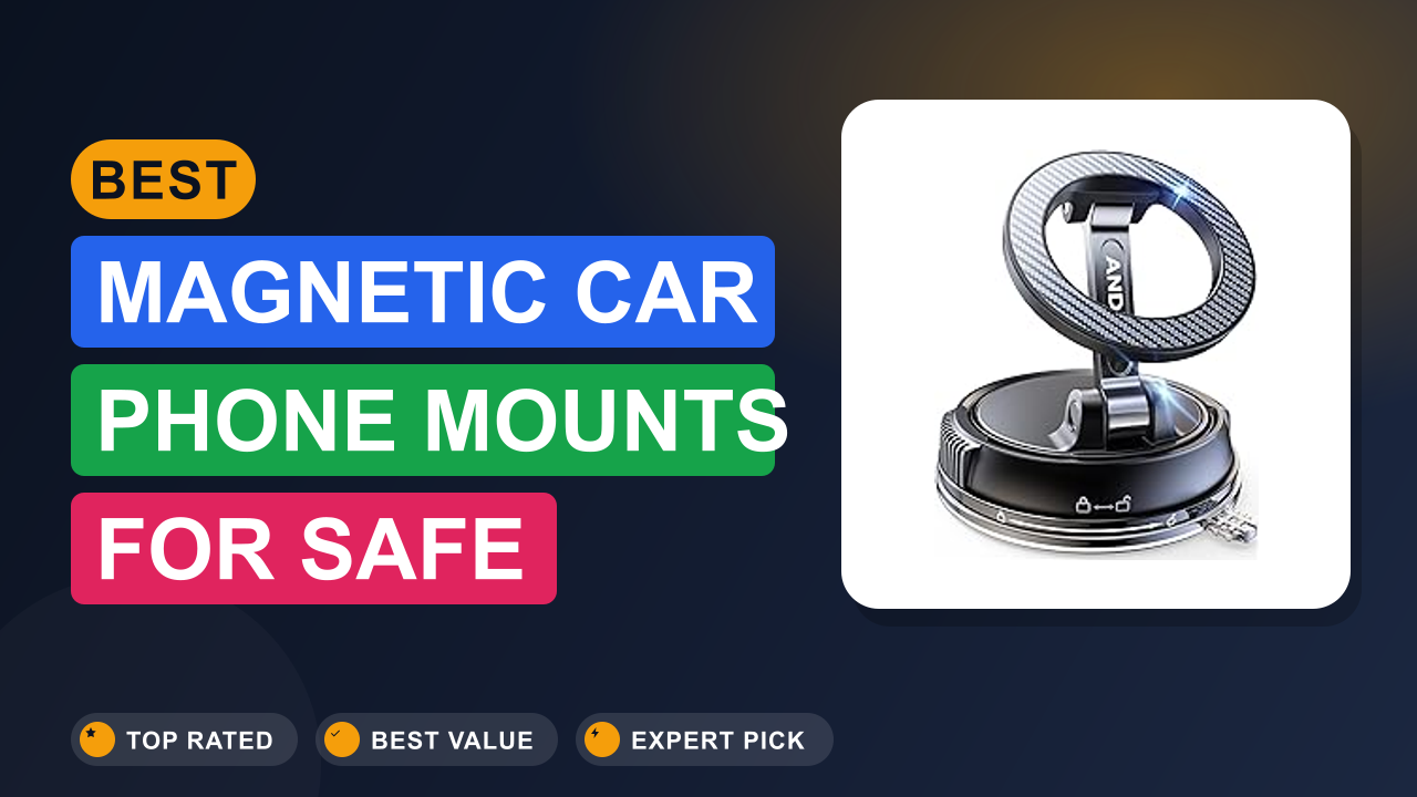 Best Magnetic Car Phone Mounts for Safe Driving