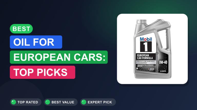 Best Oil for European Cars: Top Picks