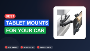 Best Tablet Mounts for Your Car