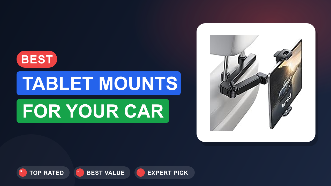 Best Tablet Mounts for Your Car